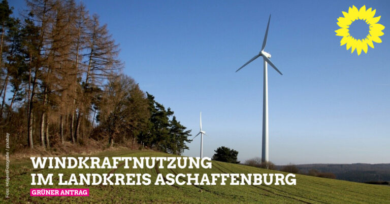 Antrag: Windkraftnutzung im Landkreis Aschaffenburg