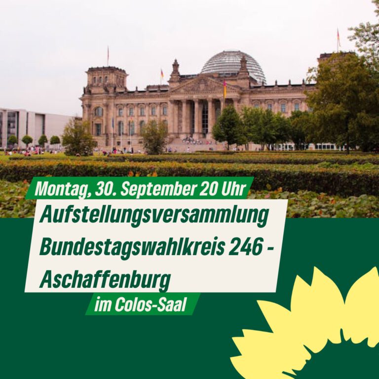 Grüne-Aufstellungsversammlung im Bundestagswahlkreis 246 – Aschaffenburg am Mo. 30.09.