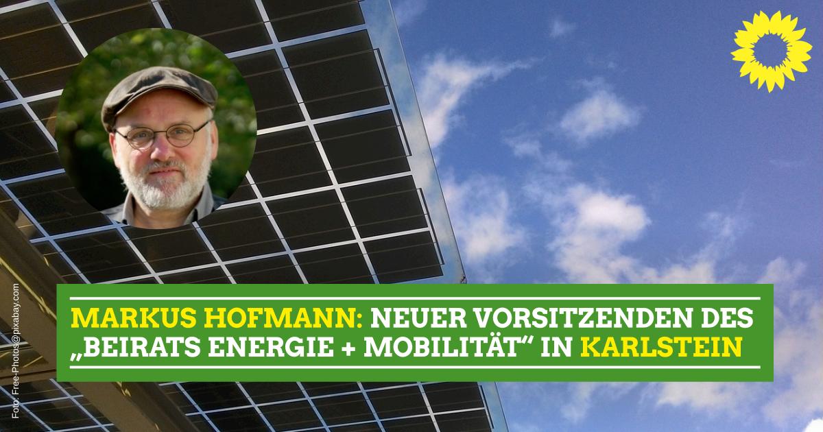 Markus Hofmann zum Vorsitzenden des neuen „Beirats Energie + Mobilität“ in Karlstein gewählt