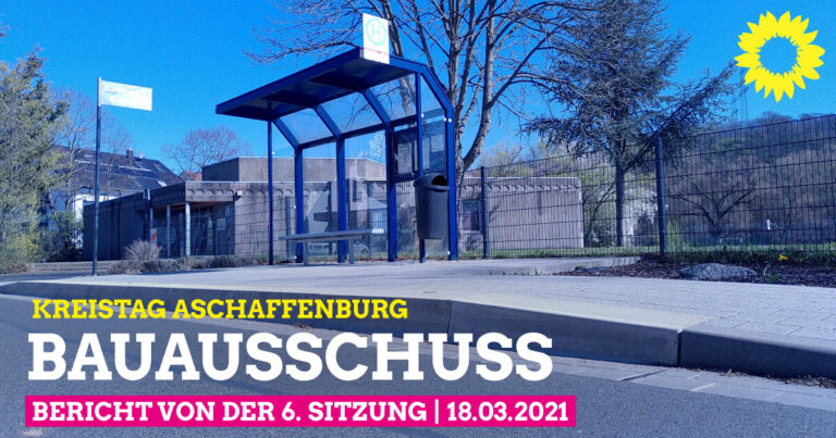 Bericht von der 6. Sitzung des Bauausschusses am 18. März 2021